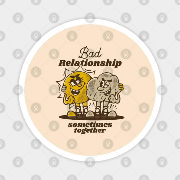 Bad relationship, sometimes together, sun and rain Magnet by adipra std